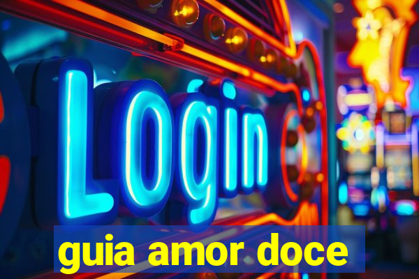 guia amor doce